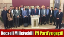 Kocaeli Milletvekili İYİ Parti'ye geçti!