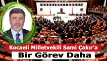 Kocaeli Milletvekili Sami Çakır'a bir görev daha