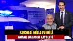 Kocaeli Milletvekili Yaman babasını kaybetti