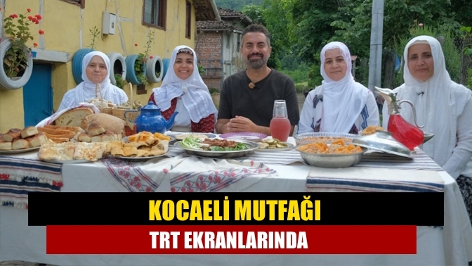 Kocaeli Mutfağı TRT ekranlarında