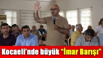 Kocaeli’nde büyük “İmar Barışı”