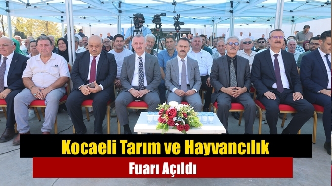 Kocaeli Tarım ve Hayvancılık Fuarı Açıldı