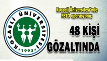 Kocaeli Üniversitesi'nde 48 gözaltı