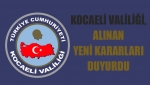 Kocaeli Valiliği, alınan yeni kararları duyurdu