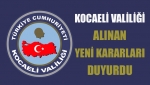 Kocaeli Valiliği alınan yeni kararları duyurdu