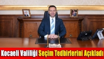 Kocaeli Valiliği seçim tedbirlerini açıkladı