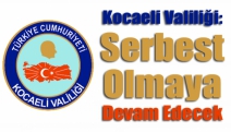 Kocaeli Valiliği: Serbest olmaya devam edecek