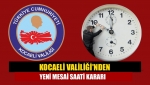 Kocaeli Valiliği'nden yeni mesai saati kararı