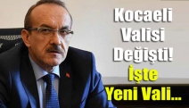 Kocaeli Valisi değişti! İşte yeni vali...