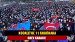 Kocaeli'de 11 fabrikada grev kararı!