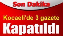 Kocaeli'de 3 gazete kapatıldı