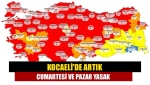 Kocaeli'de artık Cumartesi ve Pazar YASAK