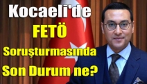 Kocaeli'de FETÖ soruşturmasında son durum ne?