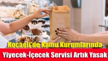 Kocaeli'de Kamu Kurumlarında Yiyecek-İçecek Servisi Artık Yasak