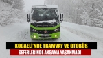 Kocaelide tramvay ve otobüs seferlerinde aksama yaşanmadı