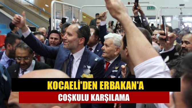 Kocaeli'den Erbakan'a coşkulu karşılama