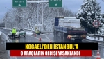 Kocaeli'den İstanbul'a O araçların geçişi yasaklandı