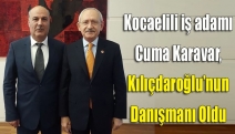 Kocaelili iş adamı Cuma Karavar, Kılıçdaroğlu’nun Danışmanı Oldu