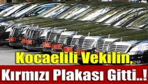 Kocaelili Vekilin, kırmızı plakası gitti..!