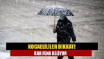 Kocaelililer dikkat! Kar fena geliyor