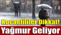 Kocaelililer dikkat! Yağmur geliyor