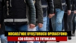 Kocaeli'nde uyuşturucu operasyonu: 430 gözaltı, 83 tutuklama