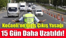 Kocaeli'ne giriş çıkış yasağı 15 gün daha uzatıldı!