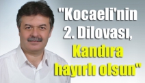 "Kocaeli'nin 2. Dilovası, Kandıra hayırlı olsun"