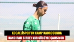 Kocaelispor’un kamp kadrosunda Kandıralı Birbey var gücüyle çalışıyor