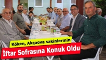 Köken, Akçaova sakinlerinin iftar sofrasına konuk oldu