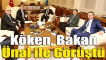 Köken, Bakan Ünal ile görüştü