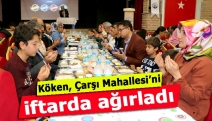 Köken, Çarşı Mahallesi’ni iftarda ağırladı