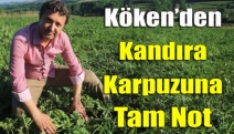 Köken’den Kandıra karpuzuna tam not