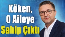 Köken, O Aileye Sahip Çıktı