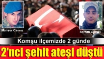 Komşu ilçemizde 2 günde 2'nci şehit ateşi düştü