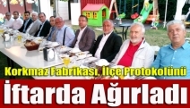 Korkmaz Fabrikası, İlçe Protokolünü İftarda Ağırladı