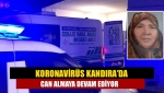 Koronavirüs Kandıra'da can almaya devam ediyor