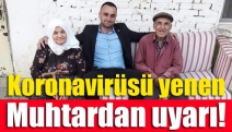 Koronavirüsü yenen muhtardan uyarı!