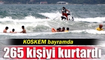 KOSKEM bayramda 265 kişiyi kurtardı