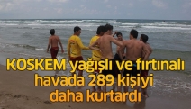 KOSKEM yağışlı ve fırtınalı havada 289 kişiyi daha kurtardı