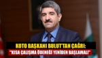 KOTO Başkanı Bulut’tan çağrı: "Kısa çalışma ödeneği yeniden başlamalı"