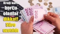 Kredi kartı borcu olanlar dikkat! Süre uzatıldı