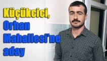 Küçükcici, Orhan Mahallesi’ne aday