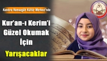 Kur’an-ı Kerim’i Güzel Okumak İçin Yarışacaklar