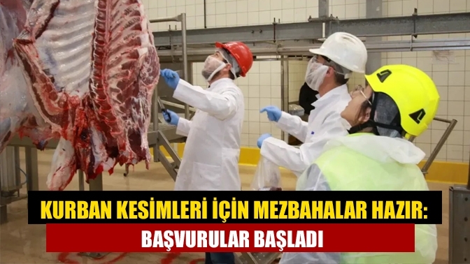 Kurban Kesimleri İçin Mezbahalar Hazır: Başvurular Başladı