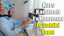 Kurs Kandıralı Ev Hanımını İş Sahibi Yaptı