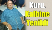 Kuru, kalbine yenildi