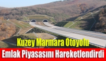 Kuzey Marmara Otoyolu emlak piyasasını hareketlendirdi
