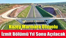Kuzey Marmara Otoyolu İzmit bölümü yıl sonu açılacak