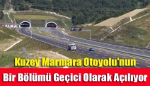 Kuzey Marmara Otoyolu'nun bir bölümü geçici olarak açılıyor